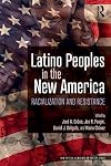 Latino Peoples in the New America: Racialization and Resistance