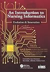 An Introduction to Nursing Informatics, Evolution, and Innovation, 2nd Edition: Evolution and Innovation (HIMSS Book Series)