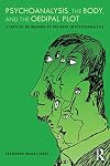 Psychoanalysis, the Body, and the Oedipal Plot: A Critical Re-Imaging of the Body in Psychoanalysis