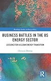 Business Battles In The Us Energy Sector Lessons For A Clean Energy Transition