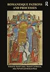 Romanesque Patrons and Processes: Design and Instrumentality in the Art and Architecture of Romanesque Europe
