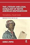 The Literary And Legal Genealogy Of Native American Dispossession