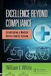 Excellence beyond compliance : establishing a medical device quality system