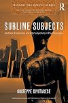Sublime Subjects: Aesthetic Experience and Intersubjectivity in Psychoanalysis (New Library of Psychoanalysis 'Beyond the Couch' Series)