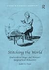 Stitching the World: Embroidered Maps and Women’s Geographical Education (Studies in Historical Geography)