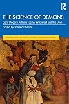 The Science of Demons: Early Modern Authors Facing Witchcraft and the Devil (Routledge Studies in the History of Witchcraft, Demonology and Magic)