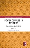 Power Couples in Antiquity: Transversal Perspectives (Routledge Monographs in Classical Studies)