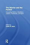 The Warrior and the Pacifist: Competing Motifs in Buddhism, Judaism, Christianity, and Islam
