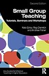 Small Group Teaching (Key Guides for Effective Teaching in Higher Education)