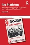 No Platform: A History of Anti-Fascism, Universities and the Limits of Free Speech (Routledge Studies in Fascism and the Far Right)
