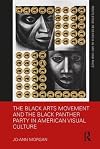 The Black Arts Movement and the Black Panther Party in American Visual Culture (Routledge Research in Art and Race)