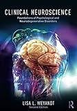 Clinical Neuroscience Foundations Of Psychological And Neurodegenerative Disorders