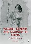 Women, Gender, and Sexuality in China: A Brief History