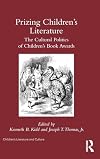 Prizing Children's Literature: The Cultural Politics of Children's Book Awards