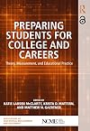 Preparing Students for College and Careers (The Ncme Applications of Educational Measurement and Assessment)