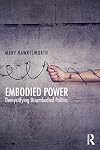 Embodied power : demystifying disembodied politics