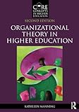 Organizational Theory In Higher Education Core Concepts In Higher Education