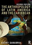The Anthropology Of Latin America And The Caribbean