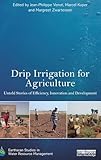 Drip Irrigation For Agriculture Untold Stories Of Efficiency Innovation And Development