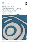 The Art of Jewish Pastoral Counseling: A Guide for All Faiths (Psyche and Soul)