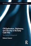 Oil exploration, diplomacy, and security in the early Cold War : the enemy underground