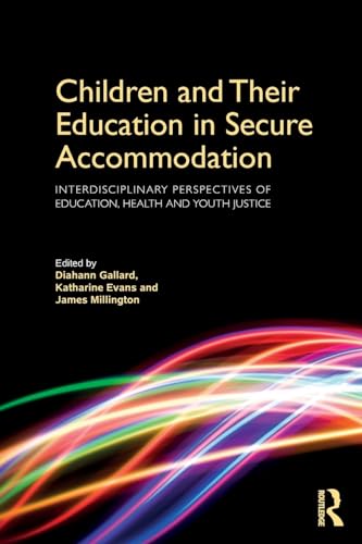 Cover of Children and Their Education in Secure Accommodation