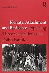 Identity, Attachment and Resilience: Exploring Three Generations of a Polish Family