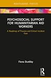 Psychosocial support for humanitarian aid workers : a roadmap of trauma and critical incident care