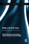 iPads in the Early Years: Developing literacy and creativity (Routledge Research in Early Childhood Education)