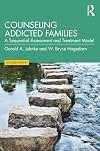 Counseling Addicted Families: A Sequential Assessment and Treatment Model