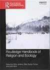 Routledge handbook of religion and ecology