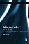 Hadrian's Wall and the End of Empire: The Roman Frontier in the 4th and 5th Centuries (Routledge Studies in Archaeology)