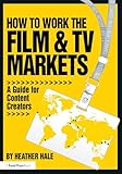 How To Work The Film Tv Markets A Guide For Content Creators American Film Market Presents