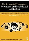 Controversial Therapies for Autism and Intellectual Disabilities: Fad, Fashion, and Science in Professional Practice