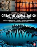 Rick Sammons Creative Visualization For Photographers Composition Exposure Lighting Learning Experimenting Setting Goals Motivation And More
