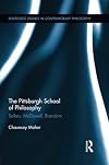 The Pittsburgh School of Philosophy (Routledge Studies in Contemporary Philosophy)