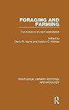 Foraging and farming : the evolution of plant exploitation