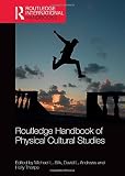 Routledge Handbook Of Physical Cultural Studies