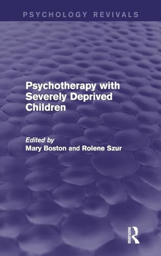 Cover of Psychotherapy with Severely Deprived Children (Psychology Revivals)
