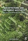 Architecture and the forest aesthetic : a new look at design and resilient urbanism
