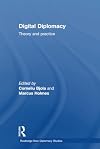 Digital Diplomacy: Theory and Practice (Routledge New Diplomacy Studies)