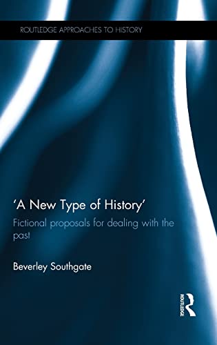 'A New Type of History': Fictional Proposals for dealing with the Past (By: Beverley C Southgate) cover