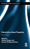 Nominalism about Properties: New Essays (Routledge Studies in Metaphysics)