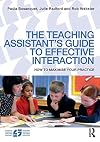 The teaching assistant's guide to effective interaction : how to maximise your practice