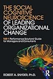 The Social Cognitive Neuroscience Of Leading Organizational Change