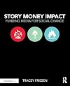 Story money impact : funding media for social change