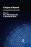 A Figure Of Speech A Festschrift For John Laver