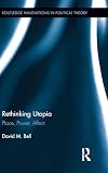 Rethinking Utopia: Place, Power, Affect (Routledge Innovations in Political Theory)