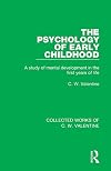 The Psychology of Early Childhood: A Study of Mental Development in the First Years of Life