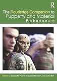 The Routledge Companion To Puppetry And Material Performance